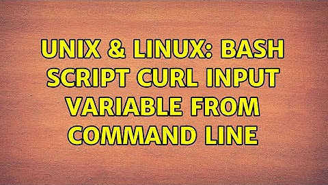 Unix & Linux: Bash script curl input variable from command line