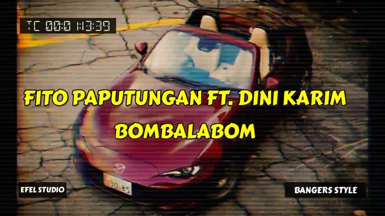 FITO PAPUTUNGAN FT. DINI KARIM - BOMBALABOM (BANGERS STYLE)