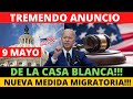 Tremendo Anuncio de La Casa Blanca!! Nueva Medida Migratoria, Mayo 9 | Howard Melgar