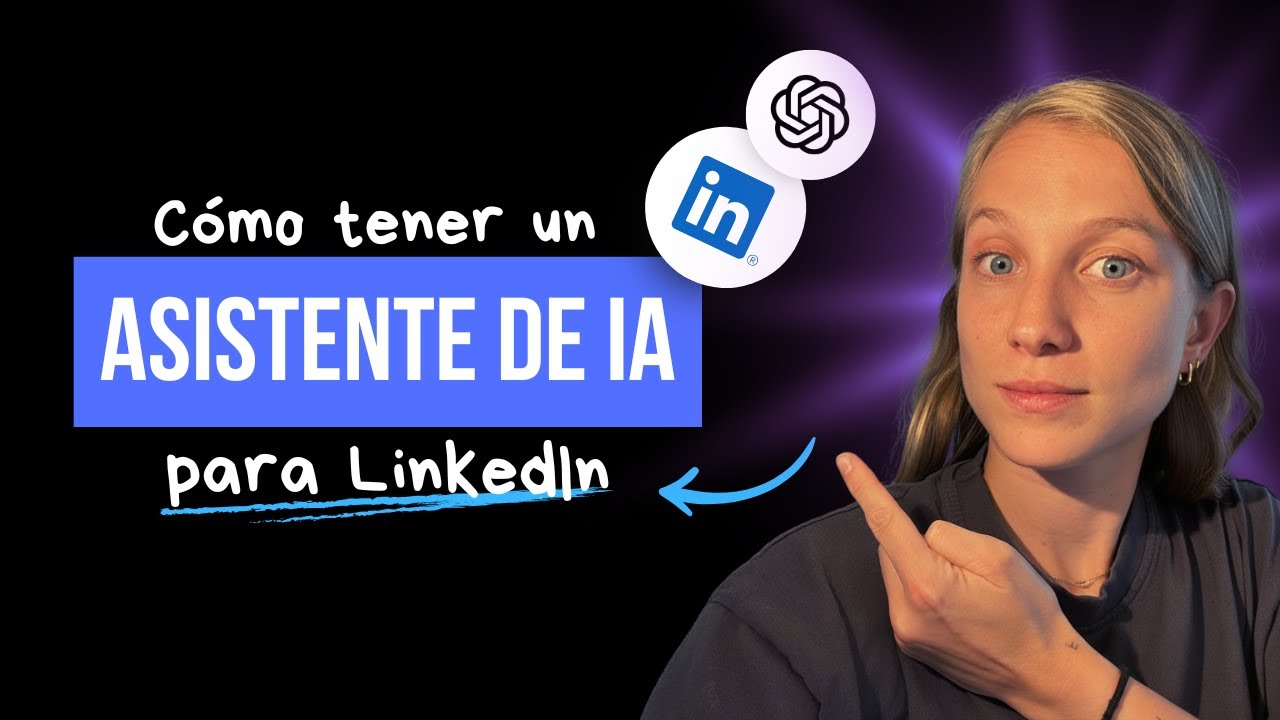 Cómo tener un ASISTENTE INTELIGENTE para Linkedin con 1 solo video ...