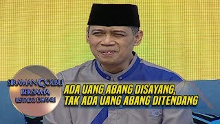 Ada Uang Abang Disayang, Tak Ada Uang Abang Ditendang - Siraman Qolbu (26/11)