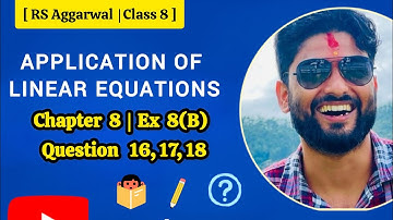 Linear Equations | Class 8 Maths | Chapter 8 | RS Aggarwal | Exercise 8B Question 16,17,18