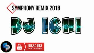 DJ SYMPHONY REMIX 2018 #DJ ICHI