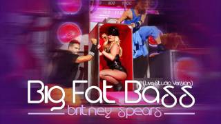 Britney Spears - Big Fat Bass (Live Studio Version)