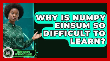 Why Is NumPy Einsum So Difficult To Learn? - AI and Machine Learning Explained