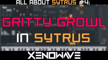 How to Make a Gritty Dubstep Growl in Sytrus | All About Sytrus 4