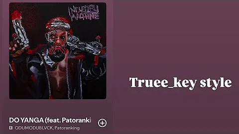ODUMODUBLVCK & Patoranking - DO YANGA (truee_key style)