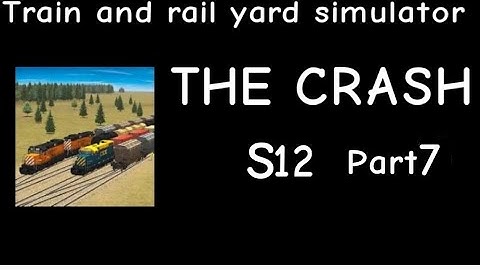 Train and Rail Yard Simulator THE CRASH S12 Part 7 (The Worst Train wreck on TARYS history)
