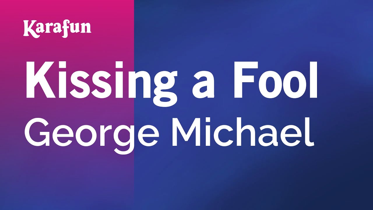Kissing A Fool George Michael Karaoke Version Karafun Youtube kissing a fool george michael karaoke version karafun