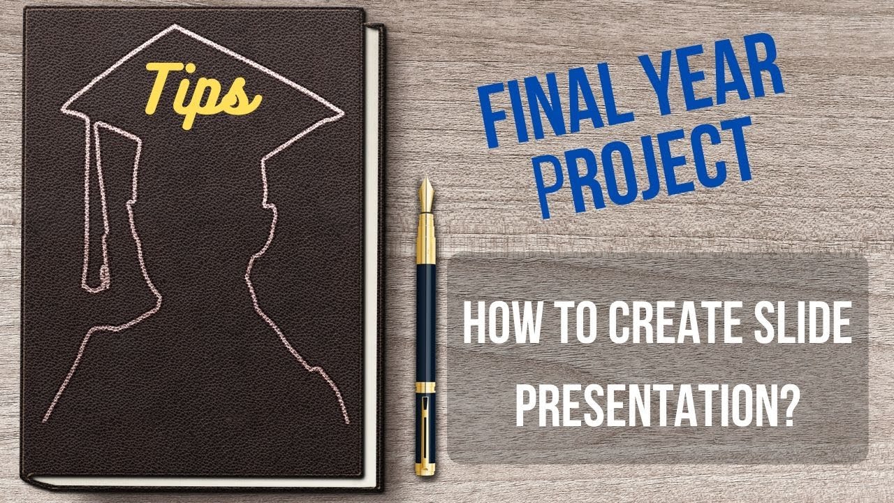 how to make presentation for final year project