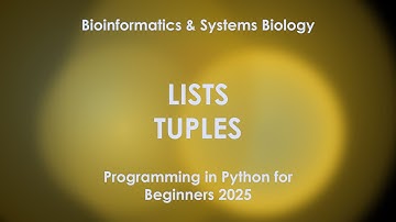Lists and Tuples | Python programming for Beginners 2025 | Bioinformatics and Systems Biology
