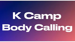 K Camp - Body Calling (audio) 