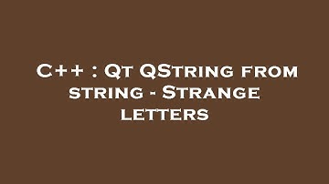 C++ : Qt QString from string - Strange letters