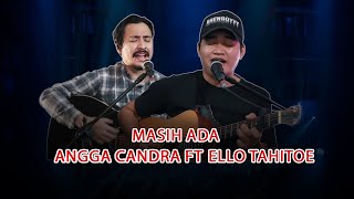 Masih Ada - Ello Tahitoe Ft Angga Candra | KOLABOR