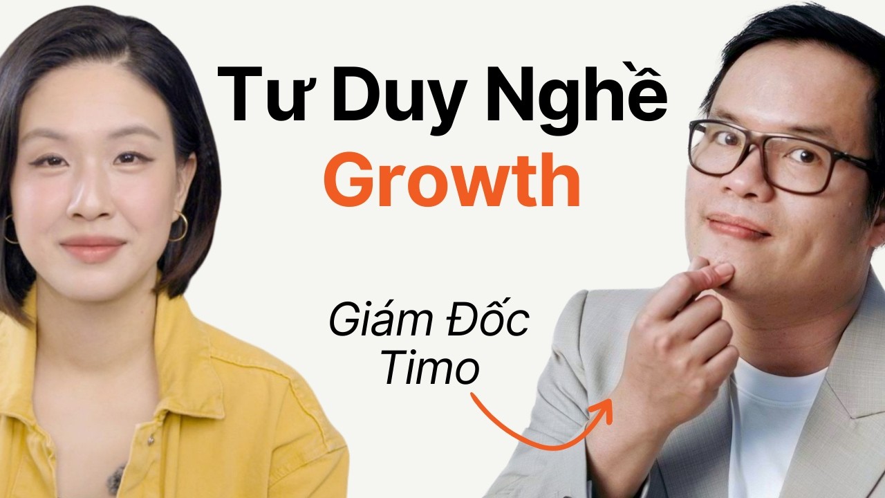 Bí Quyết Phát Triển Tư Duy Growth Marketing - Tiến Phạm, Ngân hàng số Timo Việt Nam | 