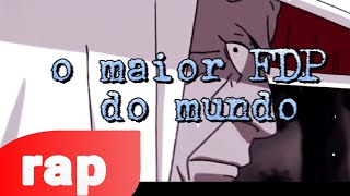 O Maior Fdp Do Mundo Paródia Rap Do Zoro - O Maior Espadachim Do Mundo - 7Mz