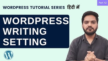 WordPress Writing Setting in Hindi | WordPress Tutorial in Hindi Part 12