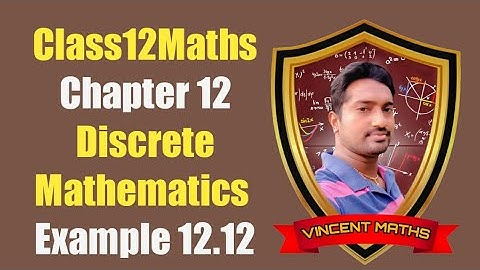 12th Maths | Example 12.12 | Chapter 12 | Discrete Mathematics | Vincent Maths |