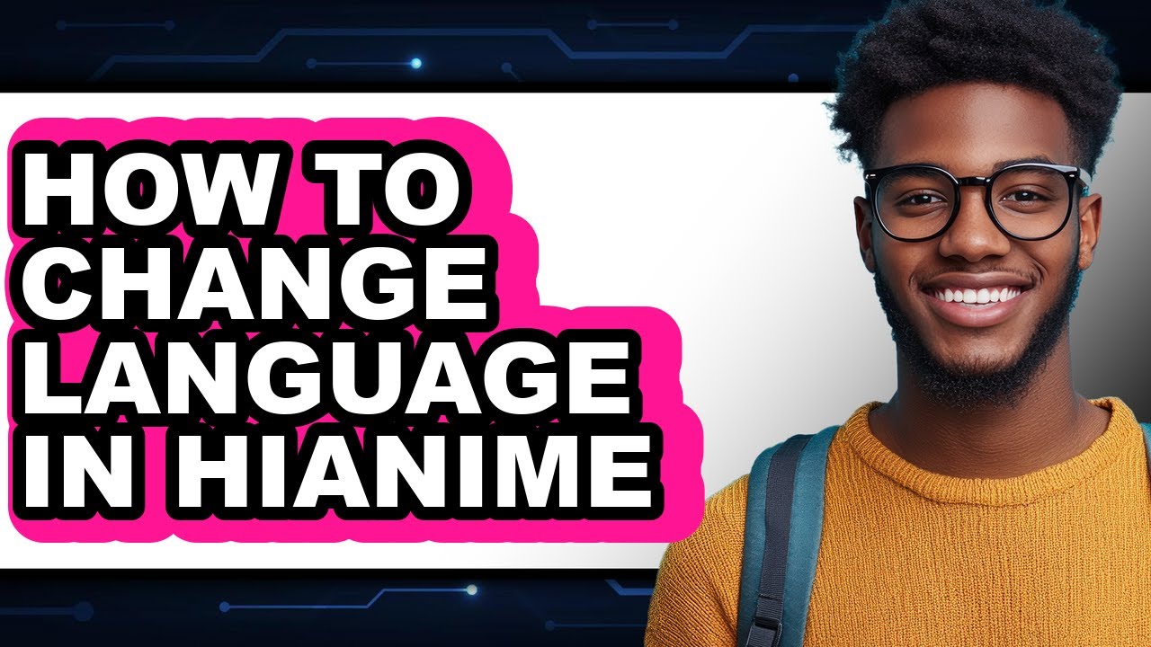 How to Change Language in Hianime - Easy Guide