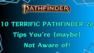 10 Terrific Pathfinder 2e Tips You