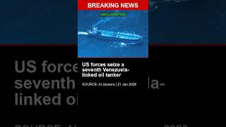 BREAKING: US forces seize a seventh Venezuela-linked oil tanker