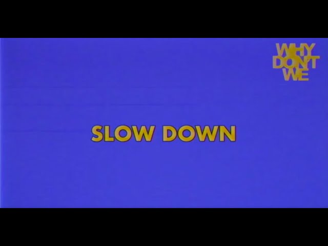 Why Don't We - Slow Down [Official Lyric Video]