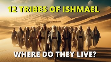 DE 12 STAMMEN VAN ISMAËL: WAT ZE JE NIET OVER HEN VERTELDEN.