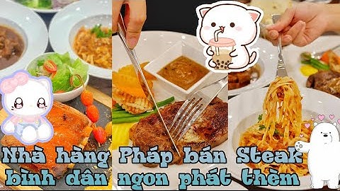 NHÀ HÀNG PHÁP BÁN STEAK GIÁ BÌNH DÂN | CÀN QUÉT SÀI GÒN