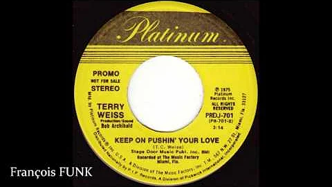 Terry Weiss - Keep On Pushin' Your Love (1975)