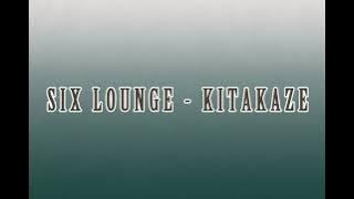 SIX LOUNGE - KITAKAZE [ キタカゼ ] [ LYRICS ]  [ ENG / INDO SUB ]