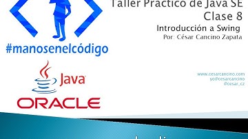 Clase 8 Taller Práctico de Java. Introducción a Swing