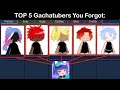 Top 5 gacha tubers you probably forgot about 