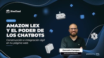 [Webinar] Amazon Lex y el poder de los Chatbots: construcción e integración ágil en tu página web