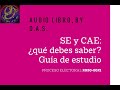 GUIA DE ESTUDIO SE, CAE 2020-2021,  Audio Libro para al examen de Capacitador Asistente Electoral.