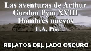 Las aventuras de Arthur Gordon Pym XVIII. Edgar A. Poe | Relato literario| Relatos del lado oscuro