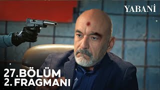 Yabani 27. Bölüm 2. Fragmanı