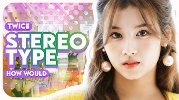 How would TWICE sing STEREOTYPE by STAYC? (Line distribution)