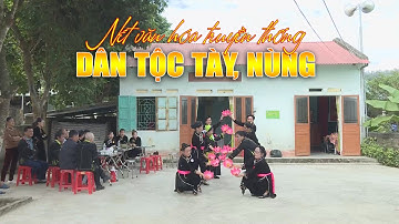 ĐIỆN BIÊN - Nét văn hóa truyền thống dân tộc Tày, Nùng | Sắc màu văn hóa