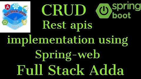 7. Implement CRUD Rest apis using spring web | Spring boot 3 Course | Full Stack Adda