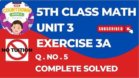 5th class Math UNIT NO 3 EXERCISE 3A Q NO 5 COMPLET SOLVED WITH CONCEPTS