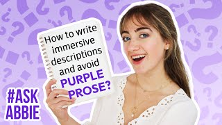 "How do you write immersive descriptions?" | #AskAbbie