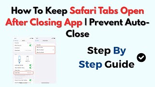 How To Keep Safari Tabs Open After Closing App | Prevent Auto-Close screenshot 5