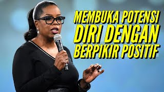 Membuka Potensi Diri Dengan Berpikir Positif | Kekuatan Pikiran