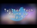Twitter tech round up ep 9 ft clg  void phazex3r0  more