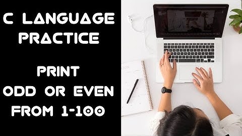 #7 C Programming Questions Practice : Print Odd or Even Number From 1 to 100