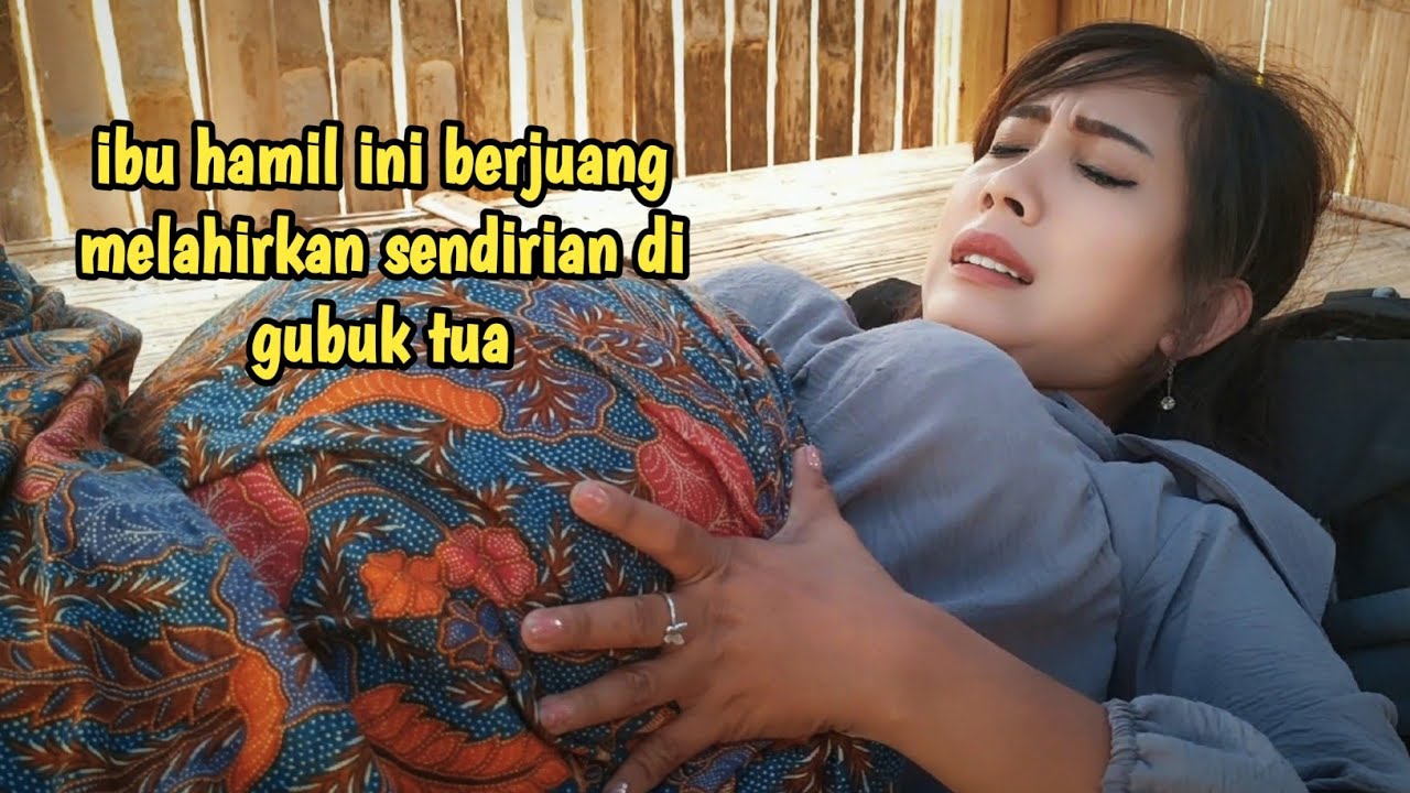 Tak punya biaya ibu hamil ini berjuang melahirkan sendirian di gubuk tua - Film pendek