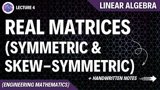 Lec-4: Real Matrices (Symmetric & Skew-Symmetric) | Linear Algebra