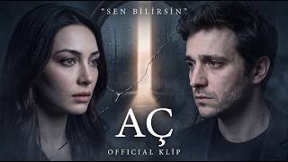 SEN BİLİRSİN – AÇ | Official Klip
