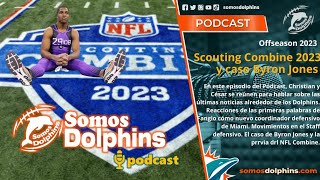 Pódcast | Scouting Combine 2023 y caso Byron Jones | Miami ...