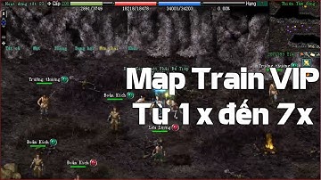 Map Train Vip Nhất Từ 1x Đến 7x Nhiều Quái Để Train Đua Top Nhiều Người Chưa Biết Đến Trong VLTK 1